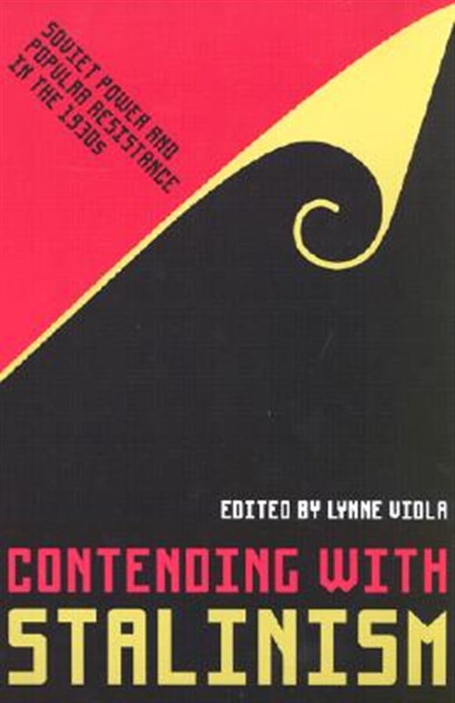 Pre-Owned Contending with Stalinism: Soviet Power and Popular Resistance in the 1930s