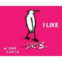 Drib...I Like, (Hardcover)