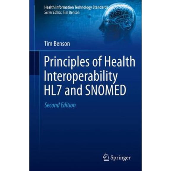 Pre-Owned Principles of Health Interoperability HL7 and SNOMED (Health Information Technology Standards) (Paperback) 1447128001 9781447128007