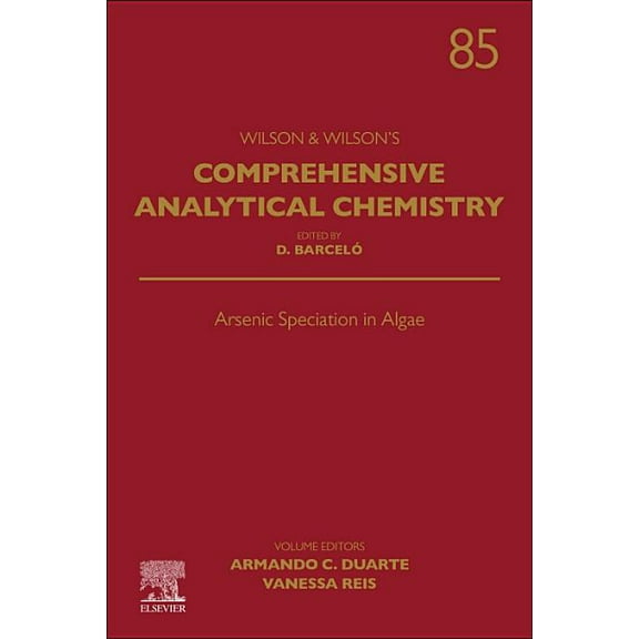 Wilson & Wilson's Comprehensive Analytic Arsenic Speciation in Algae: Volume 85, Book 85, (Hardcover)
