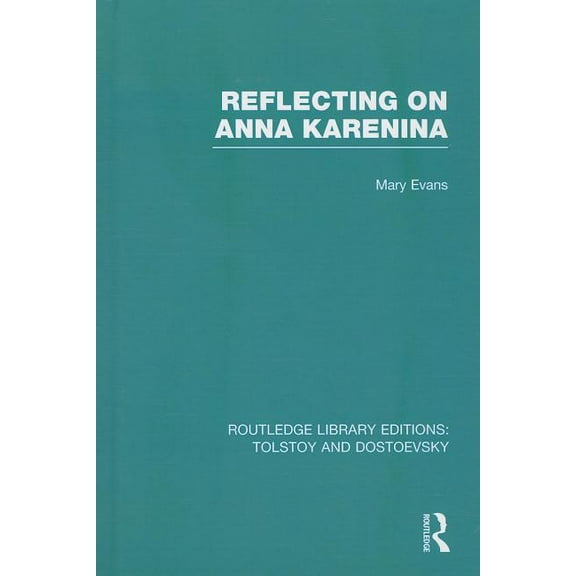 Routledge Library Editions: Tolstoy and Reflecting on Anna Karenina, Book 05, (Hardcover)