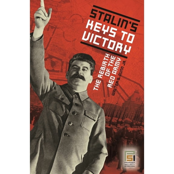Praeger Security International Stalin's Keys to Victory: The Rebirth of the Red Army, (Hardcover)
