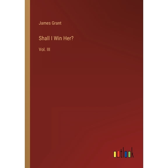 Shall I Win Her? : Vol. III (Paperback)