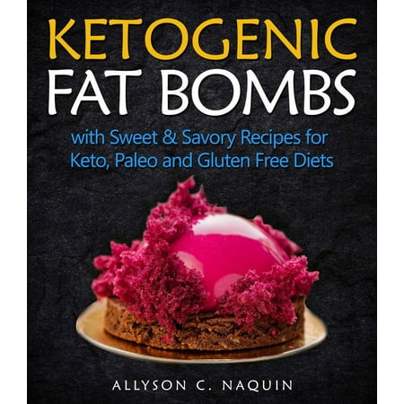 Fat Free Sweet - Ketogenic Fat Bombs: With Sweet and Savory Recipes for Keto, Paleo & Gluten Free Diets - eBook