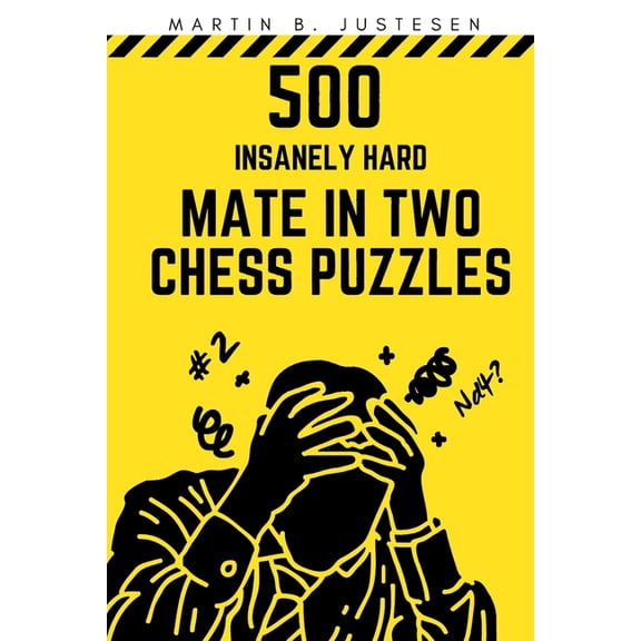 500 Insanely Hard Mate in Two Chess Puzzles, (Paperback)