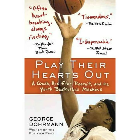 Play Their Hearts Out: A Coach, His Star Recruit, and the Youth Basketball Machine