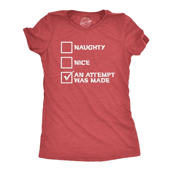 Womens Naughty Nice An Attempt Was Made T Shirt Funny Christmas Santa's List Novelty Tee Womens Graphic Tees
