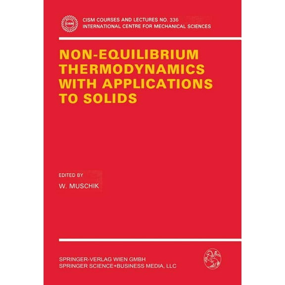 CISM International Centre for Mechanical Non-Equilibrium Thermodynamics with Application to Solids: Dedicated to the Memory of Professor Theodor Lehmann, Book 336, (Paperback)