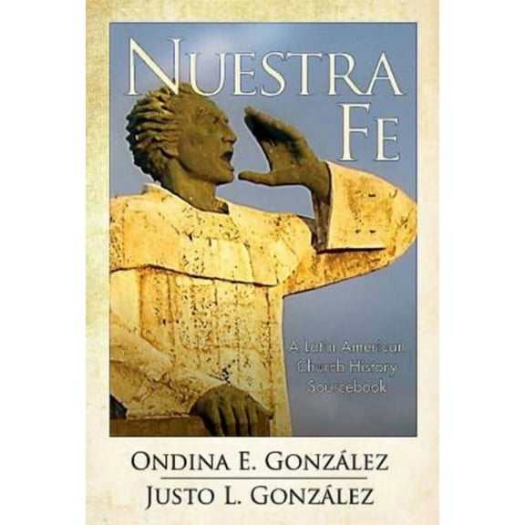 Nuestra Fe: A Latin American Church History Sourcebook, (Paperback)