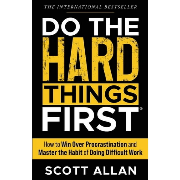 Do the Hard Things First: How to Win Over Procrastination and Master the Habit of Doing Difficult Work, (Paperback)
