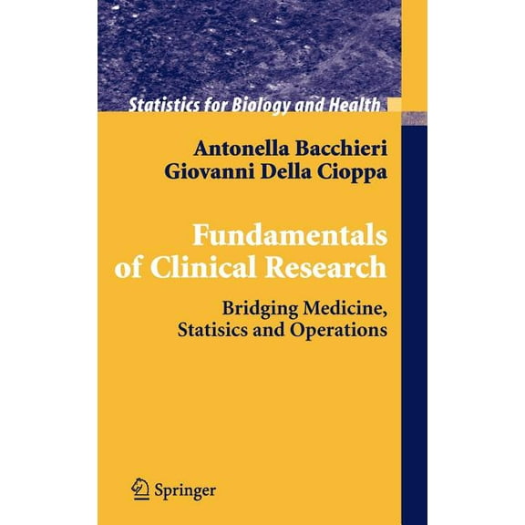 Statistics for Biology and Health Fundamentals of Clinical Research: Bridging Medicine, Statistics and Operations, (Hardcover)