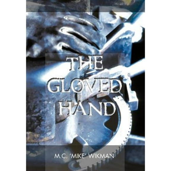 The Gloved Hand (Hardcover) by M C 'Mike' Wikman