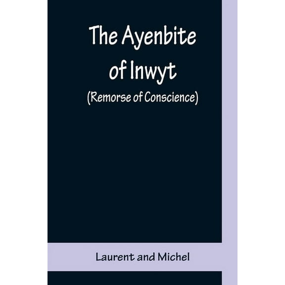 The Ayenbite of Inwyt (Remorse of Conscience); A Translation of Parts into Modern English, (Paperback)