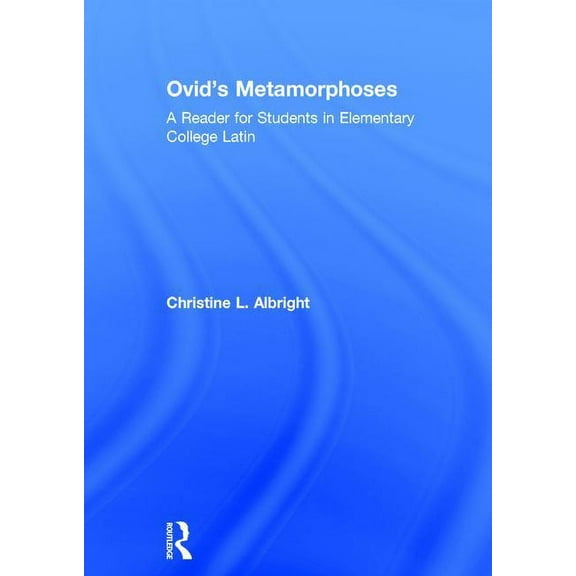 Ovid's Metamorphoses: A Reader for Students in Elementary College Latin, (Hardcover)