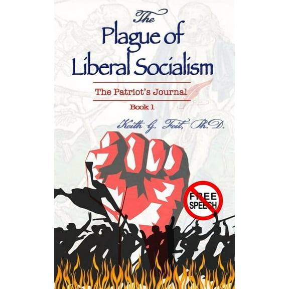 The Patriot's Journal: The Plague of Liberal Socialism (Paperback)