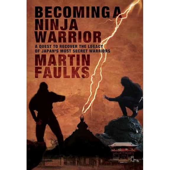 Pre-Owned Becoming a Ninja Warrior: A Quest to Recover the Secret Legacy of Japan's Most Secret Warriors (Hardcover) 071103432X 9780711034327