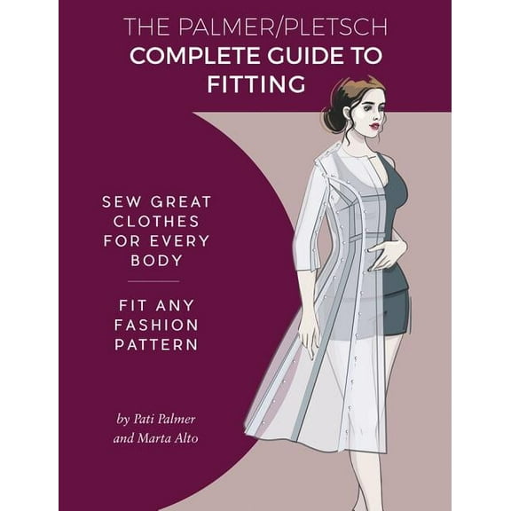 Sewing for Real People The Palmer Pletsch Complete Guide to Fitting: Sew Great Clothes for Every Body. Fit Any Fashion Pattern, (Paperback)