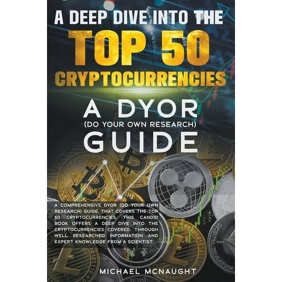 A Deep Dive Into The Top 50 Cryptocurrencies, (Paperback)