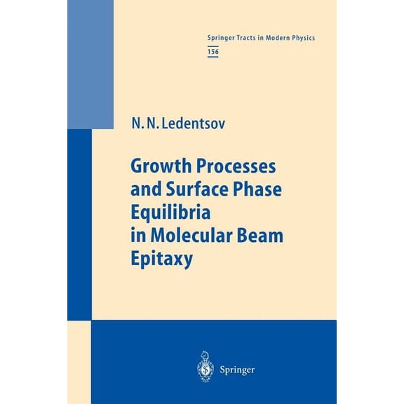 Springer Tracts in Modern Physics Growth Processes and Surface Phase Equilibria in Molecular Beam Epitaxy, Book 156, (Paperback)