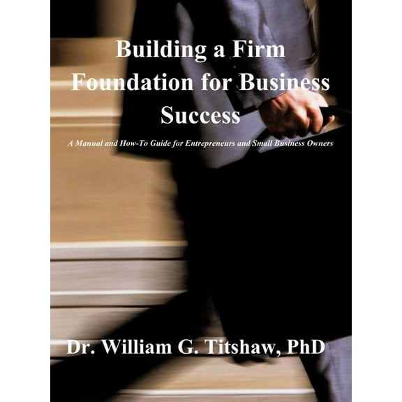 Building a Firm Foundation for Business Success, (Paperback)