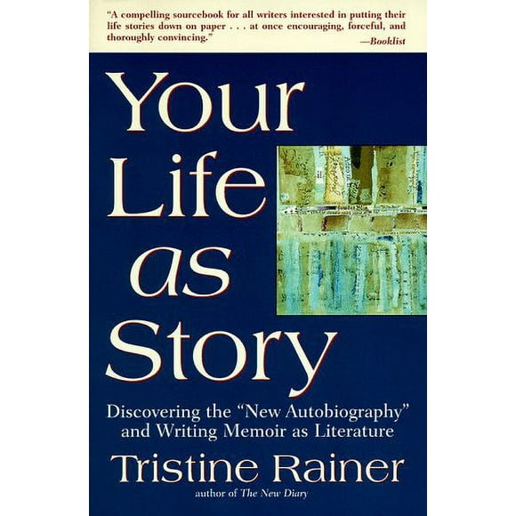 Pre-Owned Your Life As Story : Discovering the New Autobiography and Writing Memoir As Literature 9780874779226