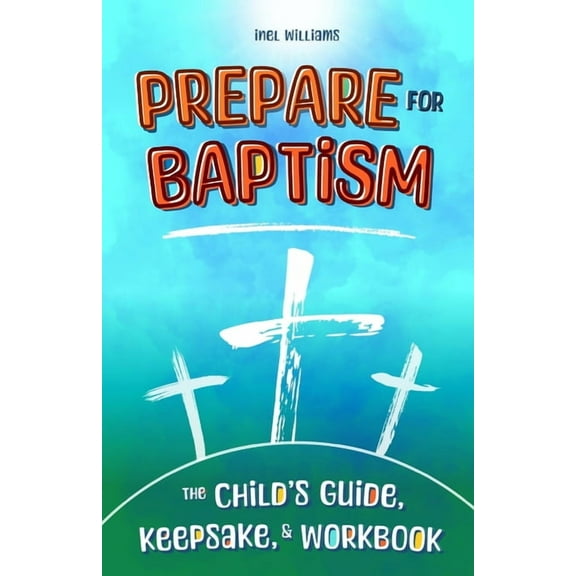 Prepare for Baptism: The Child's Guide, Keepsake, & Workbook, (Paperback)