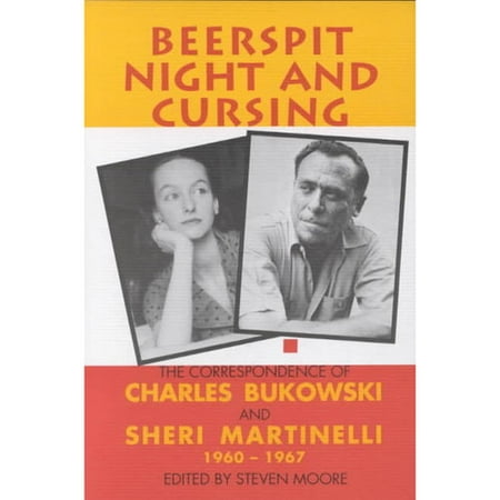 Beerspit Night and Cursing: The Correspondence of Charles Bukowski & Sheri Martinelli 1960-1967