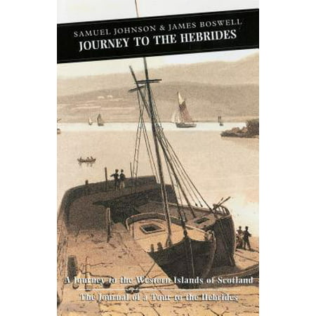 Journey to the Hebrides : A Journey to the Western Islands of Scotland & the Journal of a Tour to the (Best Way To Tour Scotland By Car)