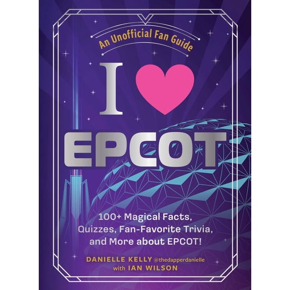 Pre-Owned I Love Disney Gift Book I Love EPCOT: 100+ Magical Facts, Quizzes, Fan-Favorite Trivia, and More about Epcot!, (Hardcover)