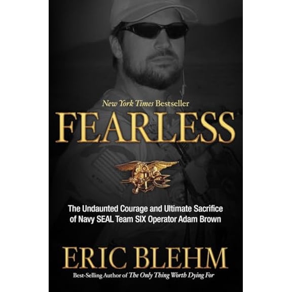 Pre-Owned Fearless: The Undaunted Courage and Ultimate Sacrifice of Navy SEAL Team SIX Operator Adam Brown, 9780307730695, 0307730697, Hardcover, First Edition edition
