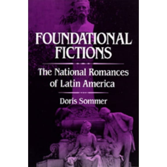Latin American Literature and Culture: Foundational Fictions : The National Romances of Latin America (Series #8) (Edition 1) (Paperback)