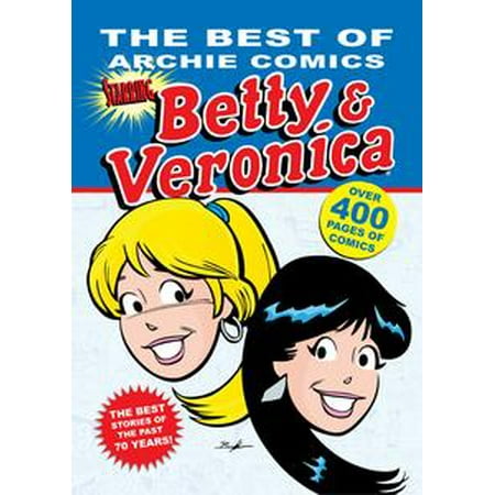 The Best of Archie Comics Starring Betty & Veronica - (The Best Of Archie Comics 75 Years 75 Stories)