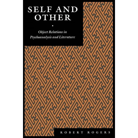 Psychoanalytic Crossroads Self and Other: Object Relations in Psychoanalysis and Literature, (Paperback)