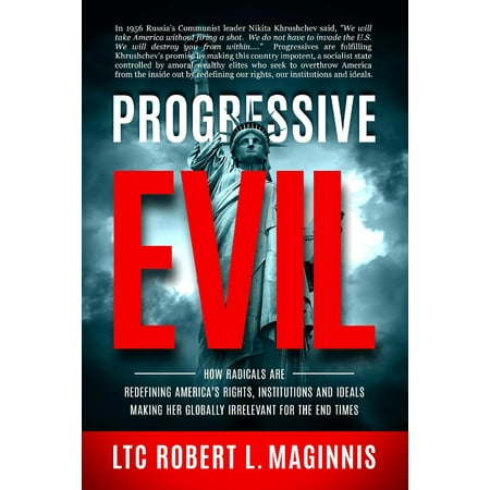 Radical Dating Progressive Evil : How Radicals Are Redefining America's Rights, Institutions, and Ideals, Making Her Globally Irrelevant for the End Times ()