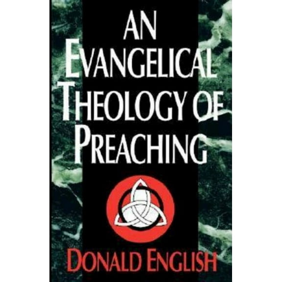 An Evangelical Theology of Preaching, (Paperback)