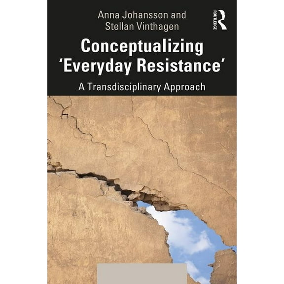 Conceptualizing 'Everyday Resistance': A Transdisciplinary Approach, (Paperback)