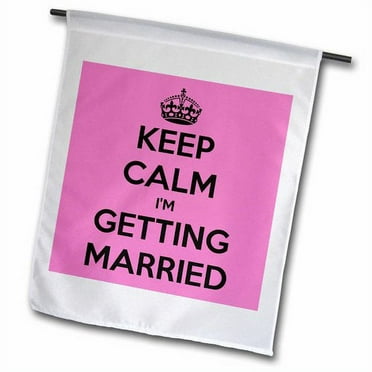 3dRose Keep Calm I'm Getting Married Polyester 2'3'' x 1'6'' Garden Flag