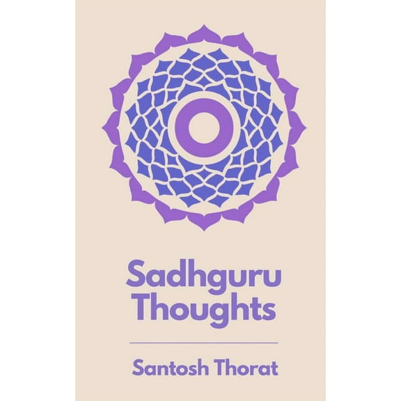 Sadhguru Thoughts: A way to Mindfulness and Spirituality, (Paperback)