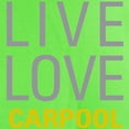 thumbnail image 3 of CafePress - Live Love Carpool T Shirt - Light T-Shirt - CP, 3 of 4