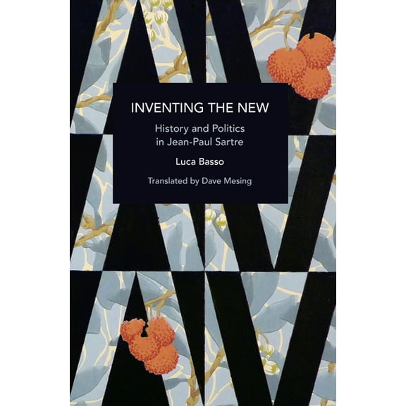 Historical Materialism Inventing the New: History and Politics in Jean-Paul Sartre, (Paperback)