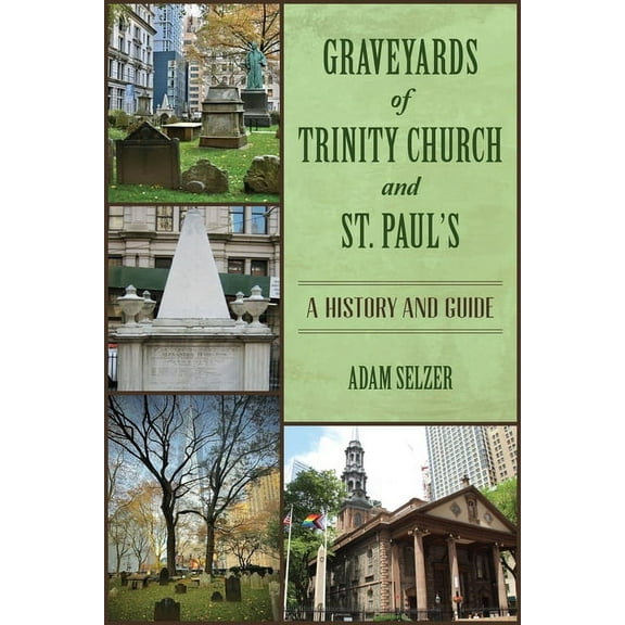 Landmarks Graveyards of Trinity Church and St. Paul's: A History and Guide, (Paperback)