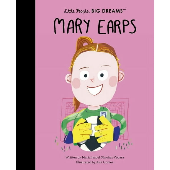 Little People, Big Dreams Mary Earps, Book 129, (Hardcover)