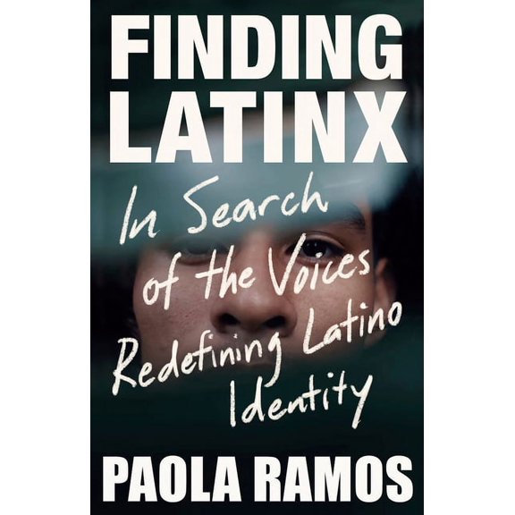 Finding Latinx: In Search of the Voices Redefining Latino Identity, (Paperback)