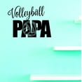 thumbnail image 1 of Custom Decals Volleyball Papa Wall Art Size: 14 X 28 Inches Color: Black, 1 of 1
