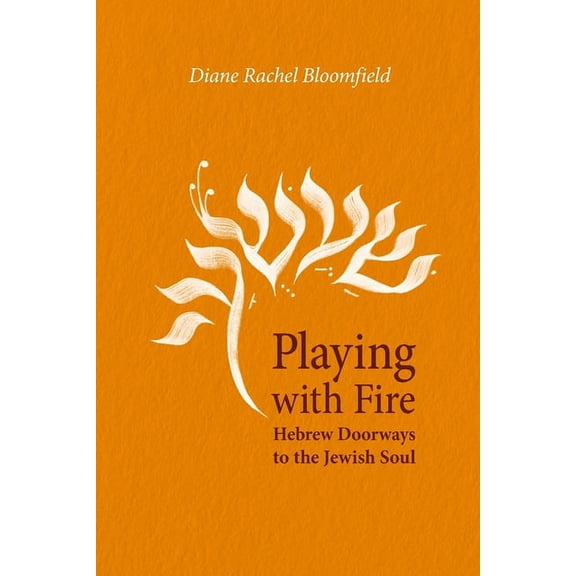 Playing With Fire: Hebrew Doorways to the Jewish Soul, (Paperback)