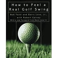 thumbnail image 1 of Pre-Owned How to Feel a Real Golf Swing (Hardcover) 0812929225 9780812929225, 1 of 1