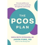 Pre-Owned The Pcos Plan: Prevent and Reverse Polycystic Ovary Syndrome Through Diet and Fasting (Paperback 9781771644600) by Nadia Brito Pateguana, Dr. Jason Fung