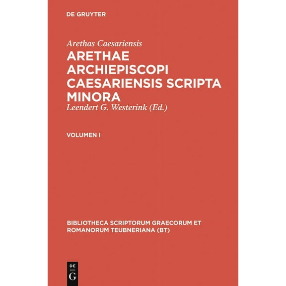 Bibliotheca Scriptorum Graecorum Et Roma Arethae Archiepiscopi Caesariensis Scripta Minora: Volumen I, (Hardcover)