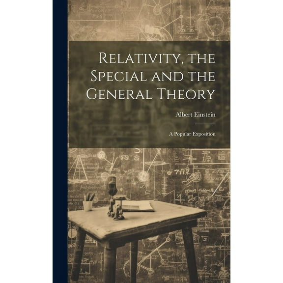 Relativity, the Special and the General Theory; a Popular Exposition, (Hardcover)