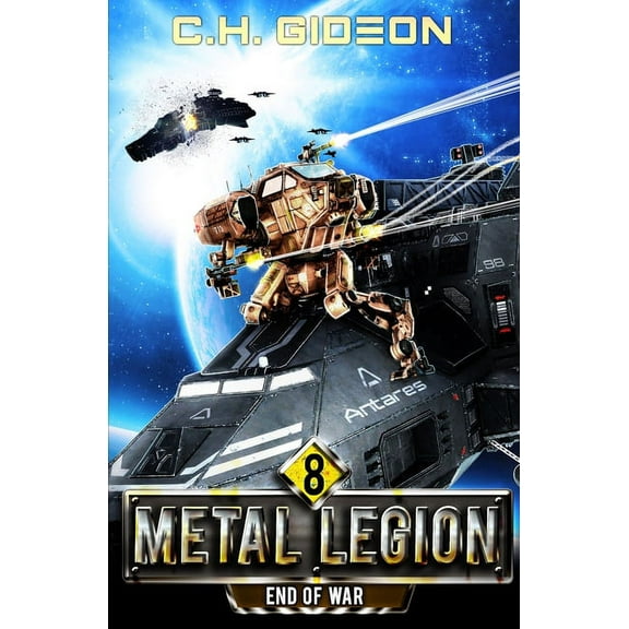 Metal Legion End of War: Mechanized Warfare on a Galactic Scale, Book 8, (Paperback)